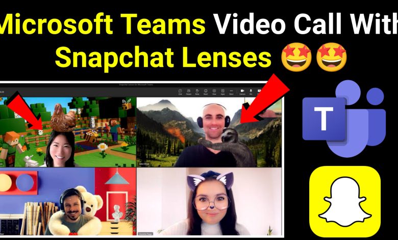 Microsoft Teams, Snapchat Lenses, Snapchat Lenses Are Coming To Microsoft Teams Soon, What Are The Benefits